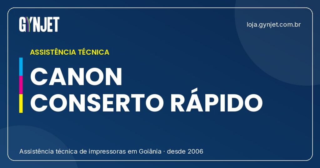 Conserto de Impressora Canon em Goiânia: Solução Rápida e Eficiente com a Gynjet