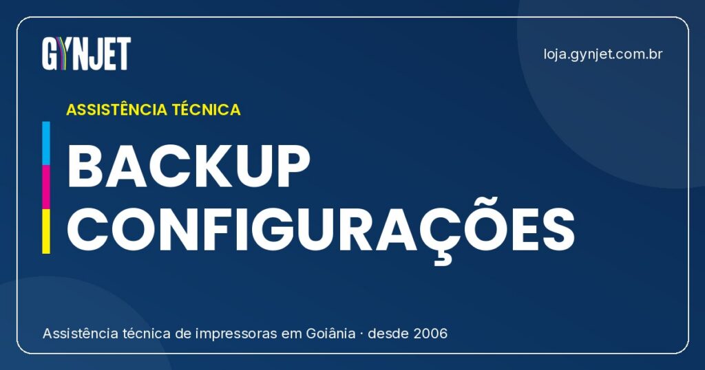 Como Fazer Backup das Configurações da Impressora Gynjet: Guia Completo para Empresas e Usuários em Goiânia