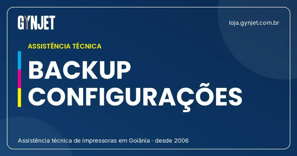 Como Fazer Backup das Configurações da Impressora Gynjet: Guia Completo para Empresas e Usuários em Goiânia