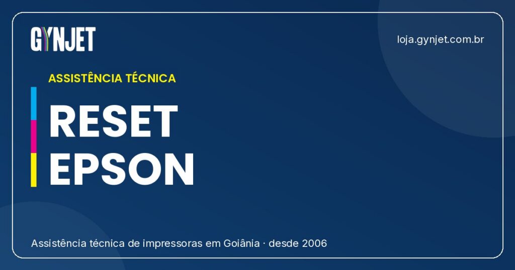 Como Fazer Reset em Impressora Epson: Guia Completo da Gynjet em Goiânia