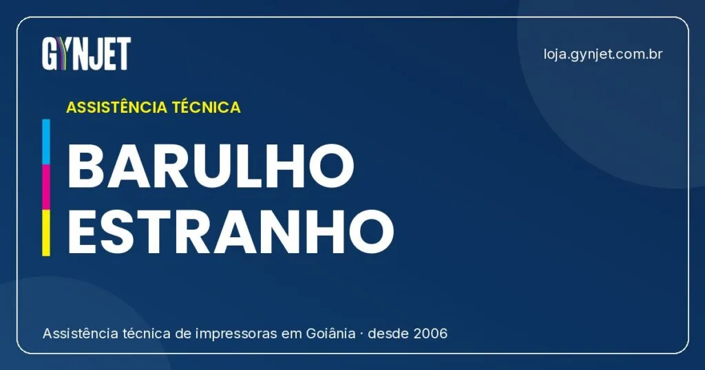 Impressora Faz Barulho Estranho? Descubra o Motivo com a Gynjet em Goiânia