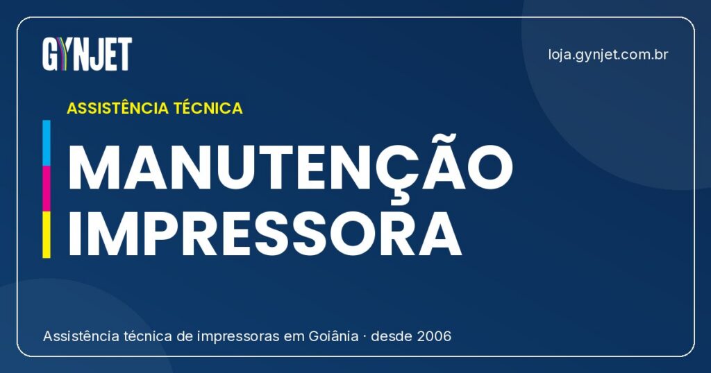 Manutenção Gynjet: Conserto e Assistência Técnica de Impressoras em Goiânia