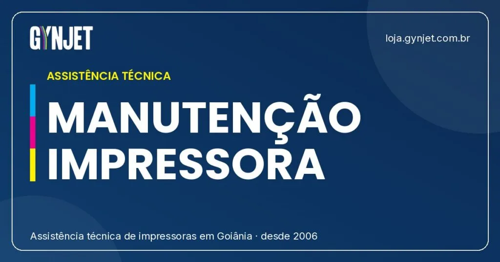 Manutenção Gynjet: Conserto e Assistência Técnica de Impressoras em Goiânia