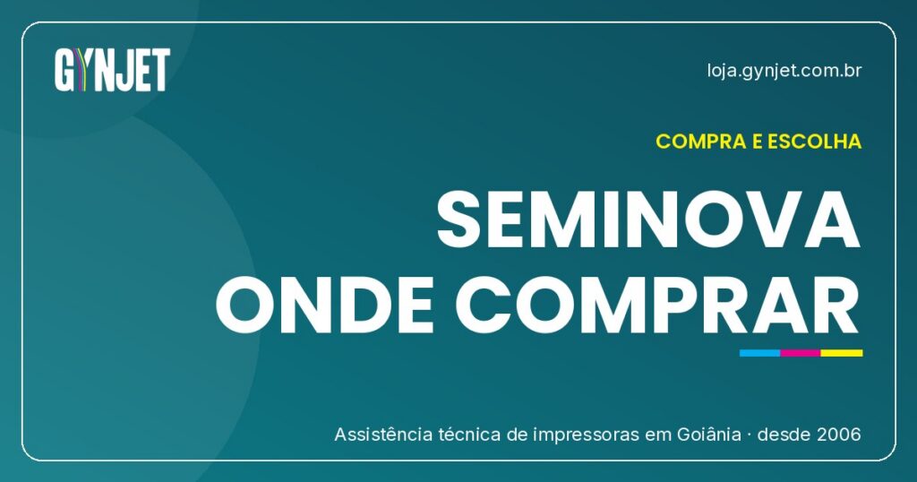 Onde Comprar Impressora Seminova em Goiânia | Gynjet