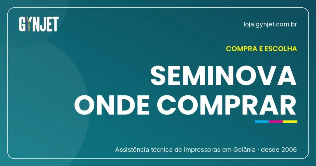 Onde Comprar Impressora Seminova em Goiânia | Gynjet