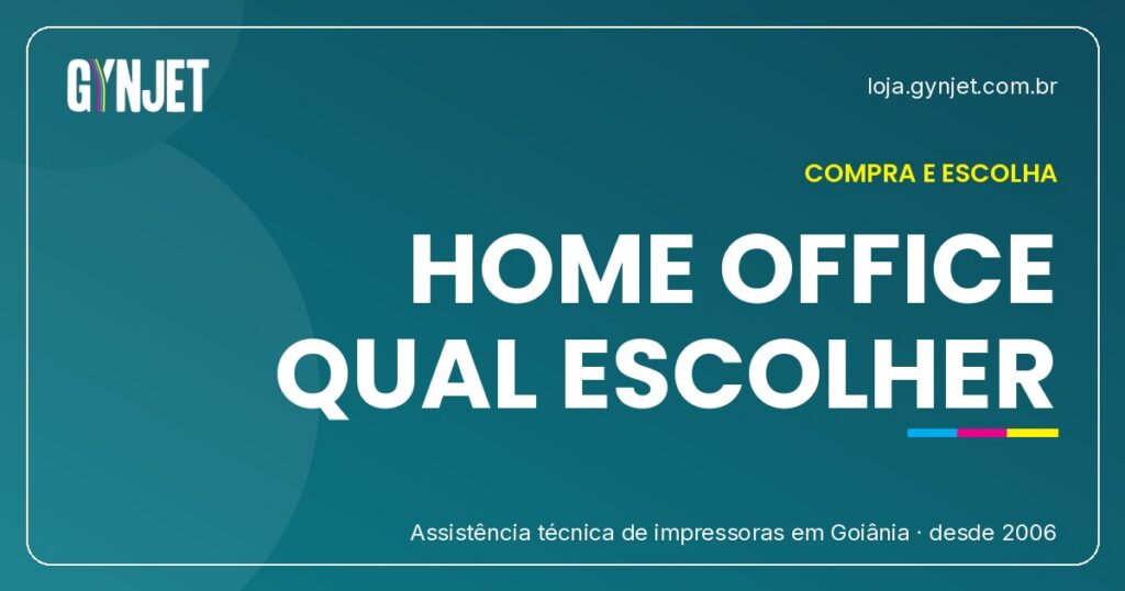 Qual Impressora Escolher Para Home Office em Goiânia | Gynjet