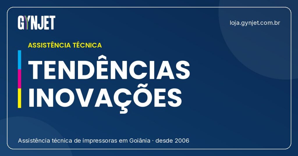 Tendências e Inovações Gynjet: O Futuro do Conserto e Manutenção de Impressoras em Goiânia