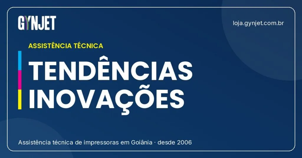 Tendências e Inovações Gynjet: A Revolução no Conserto e Manutenção de Impressoras em Goiânia