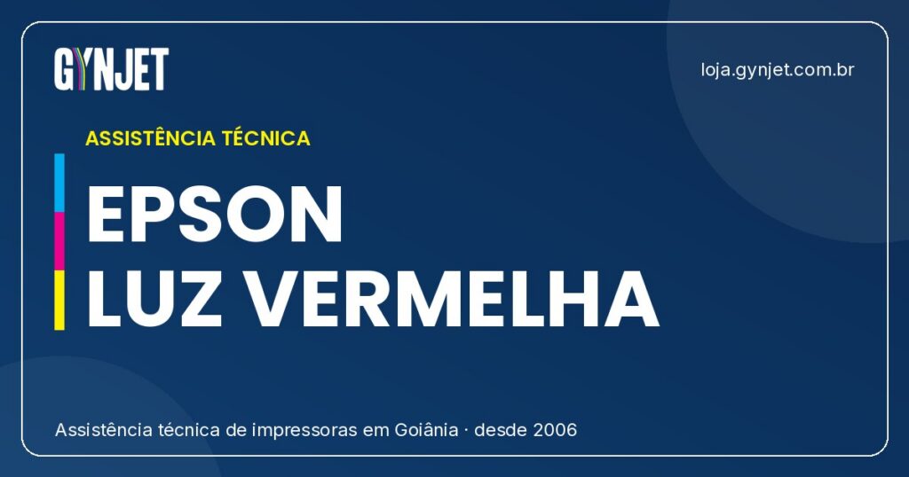Impressora Epson Piscando Luz Vermelha em Goiânia? Conheça a Solução da Gynjet