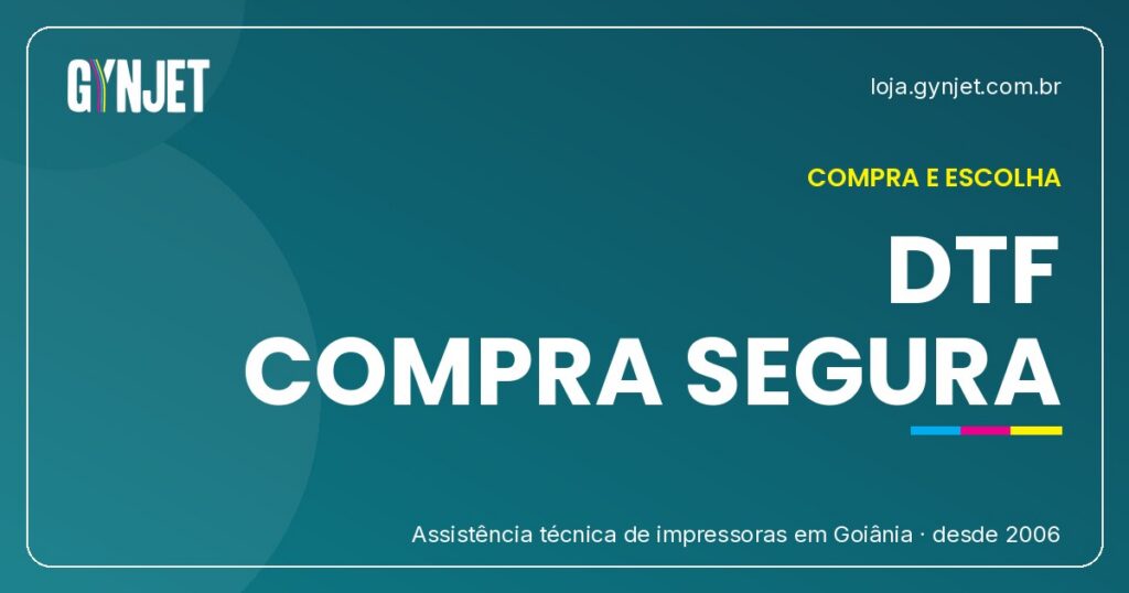 Impressoras DTF em Goiânia: Guia Completo para Comprar com Segurança