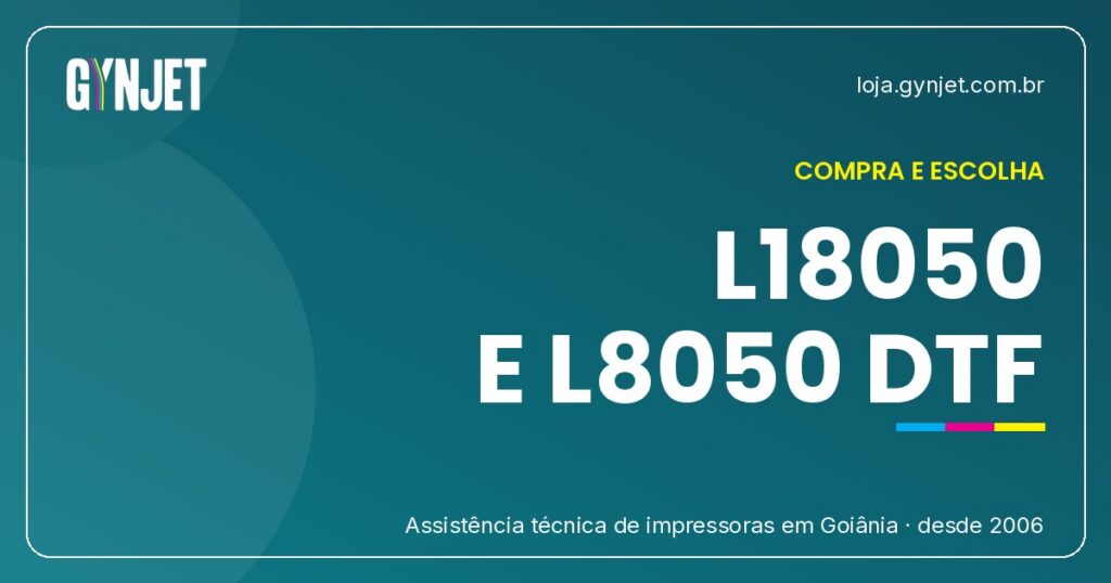 Impressora DTF Epson L18050 e L8050 em Goiânia
