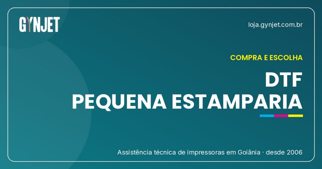 Impressora DTF em Goiânia para Pequenas Estamparias: Guia Completo