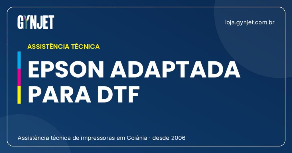 Impressora Epson Adaptada para DTF em Goiânia: Vale a Pena?