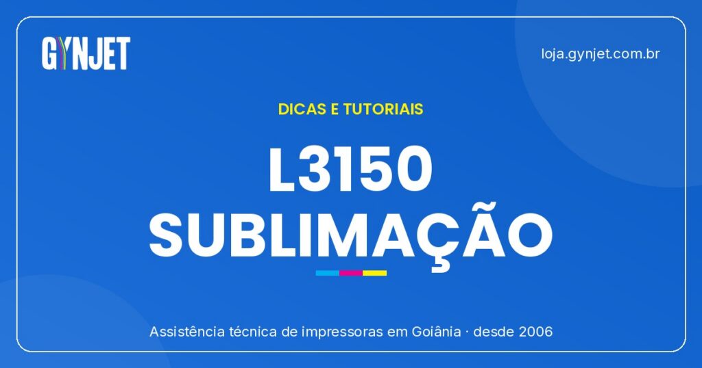 Epson L3150 para Sublimacao: Como Converter e Configurar