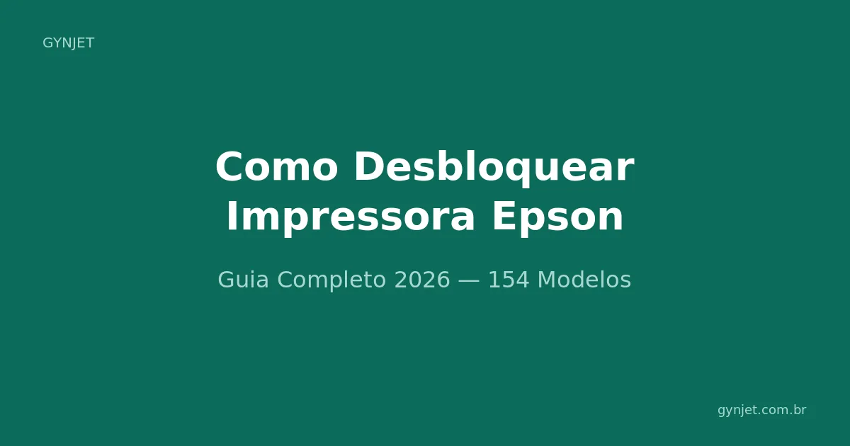 Como Desbloquear Impressora Epson - Guia Completo 2026 - Gynjet