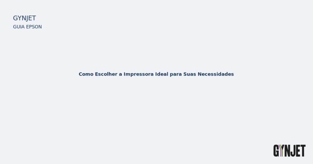 Como Escolher a Impressora Ideal para Suas Necessidades — Gynjet