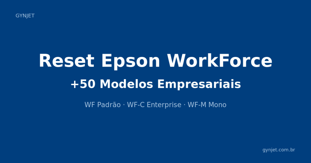 Reset Epson WorkForce — Guia completo com mais de 50 modelos WF - Gynjet