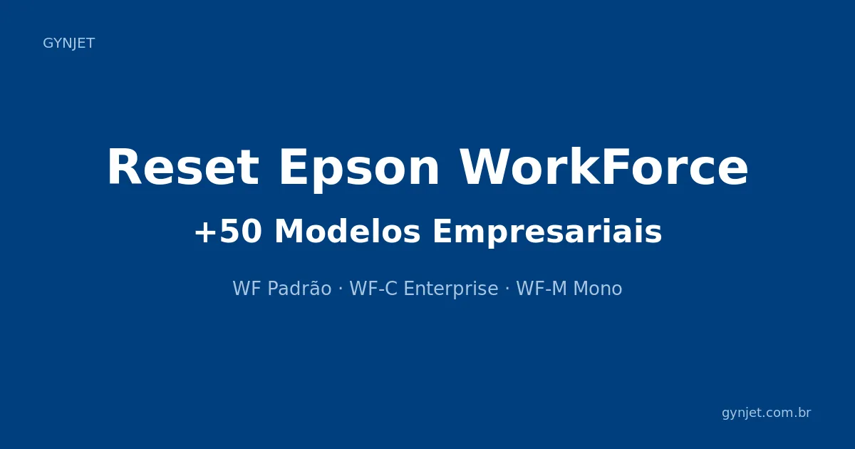 Reset Epson WorkForce — Guia completo com mais de 50 modelos WF - Gynjet