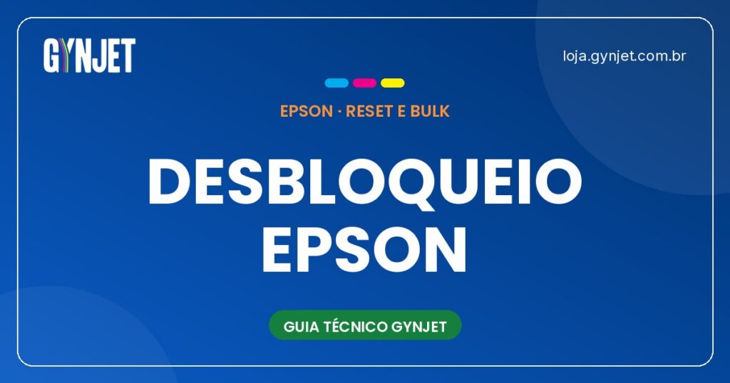 Como Desbloquear Impressora Epson: Guia Completo 2026 (154 Modelos)
