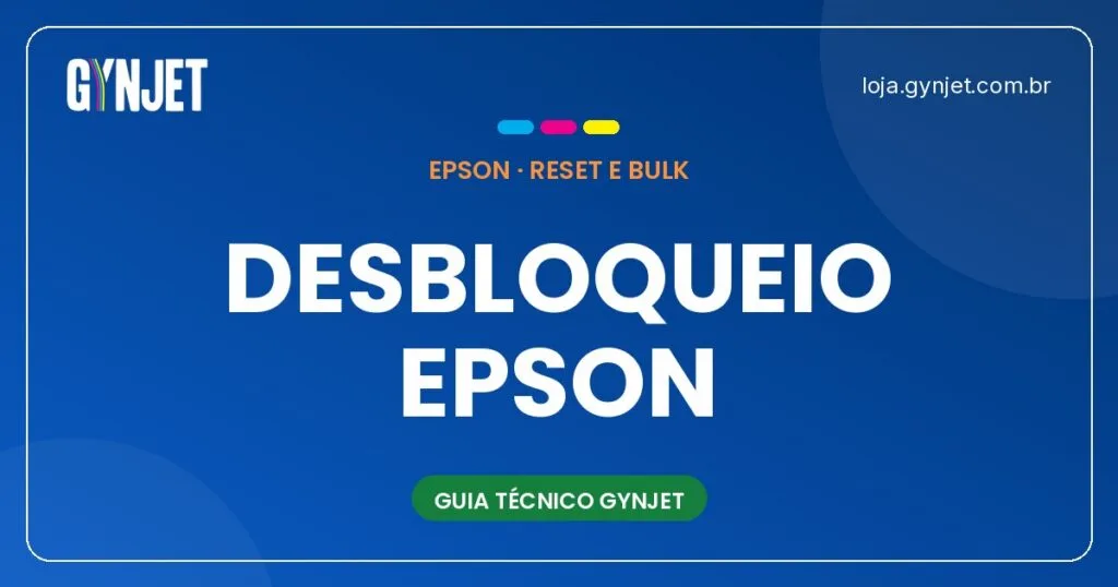 Como Desbloquear Impressora Epson: Guia Completo 2026 (154 Modelos)