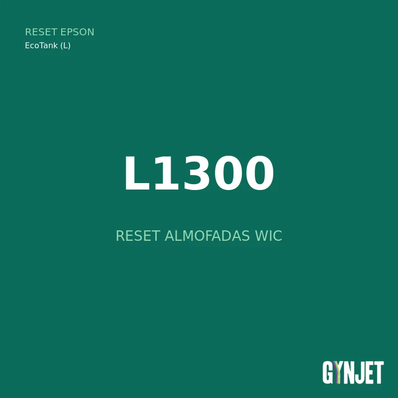Reset Epson L1300 - WIC - Gynjet Reset Epson L1300 - Reset Almofadas WIC - Gynjet