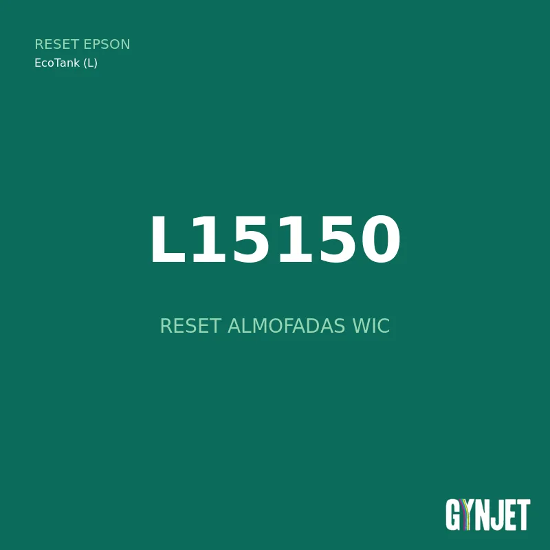 Reset Epson L15150 - WIC - Gynjet Reset Epson L15150 - Reset Almofadas WIC - Gynjet