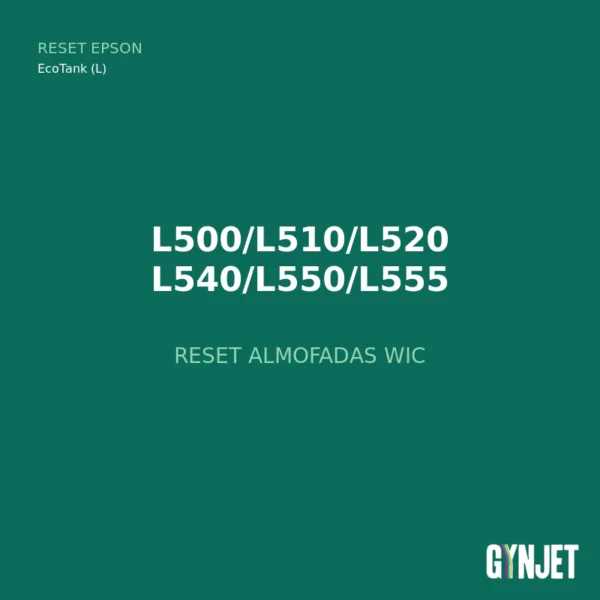 Reset Epson L500-L555 - Reset Almofadas WIC - Gynjet