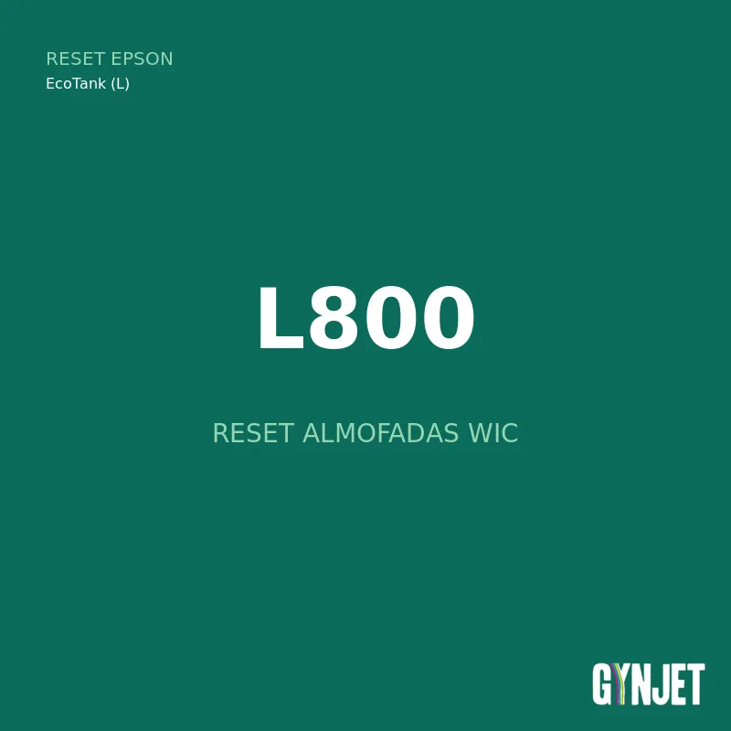Reset Epson L800 - WIC - Gynjet Reset Epson L800 - Reset Almofadas WIC - Gynjet