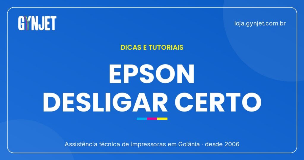 Como desligar sua impressora Epson em Goiânia sem entupir