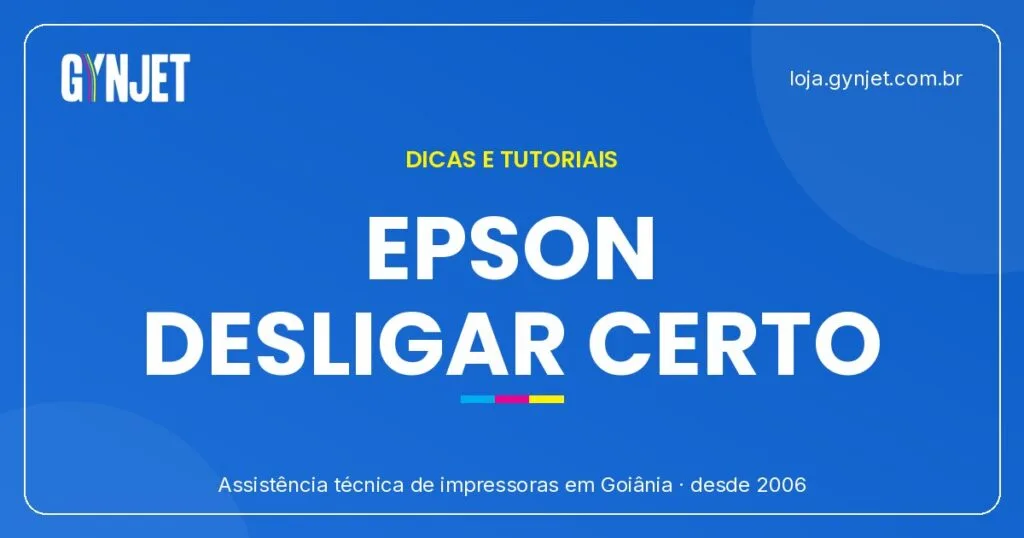 Como desligar sua impressora Epson em Goiânia sem entupir