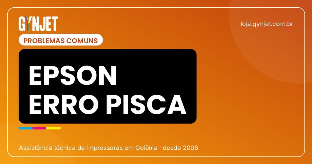 Erro crítico: impressora Epson piscando? Solução em Goiânia