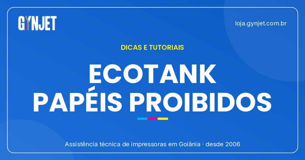 Impressora Epson EcoTank: papéis proibidos e riscos em Goiânia