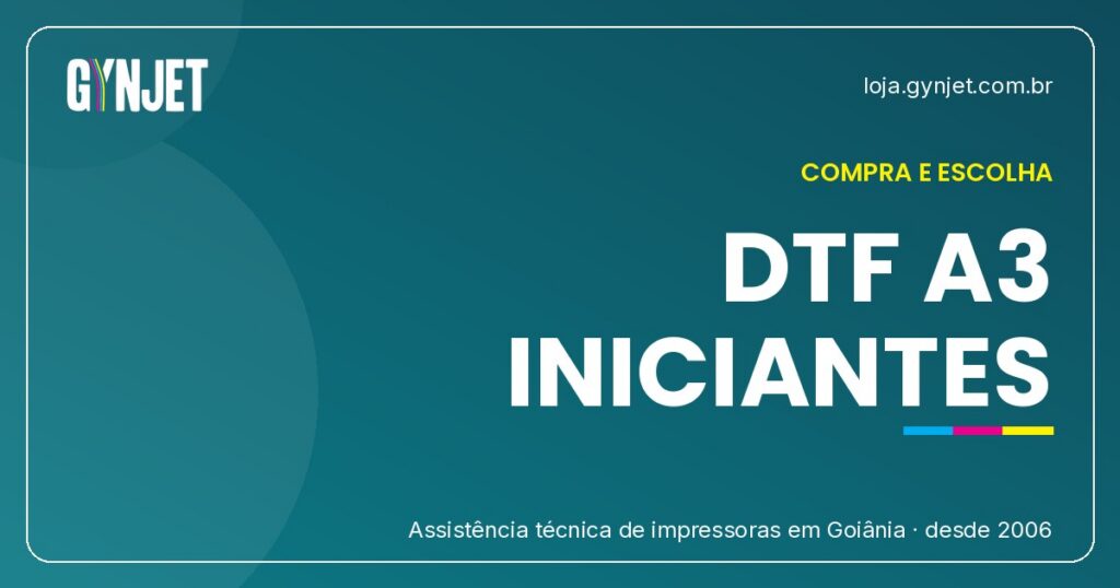 Impressora DTF A3 em Goiânia: Ideal para Iniciantes