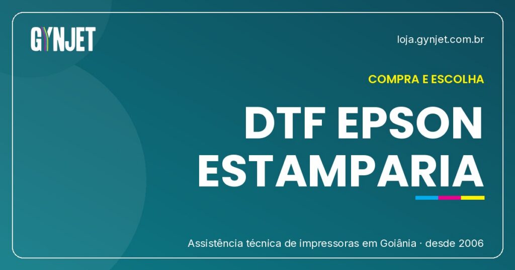 Impressora DTF Epson em Goiânia: Guia Completo para Estamparias
