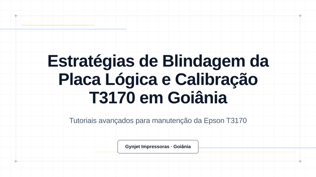 Estratégias de Blindagem da Placa Lógica e Calibração T3170 em Goiânia