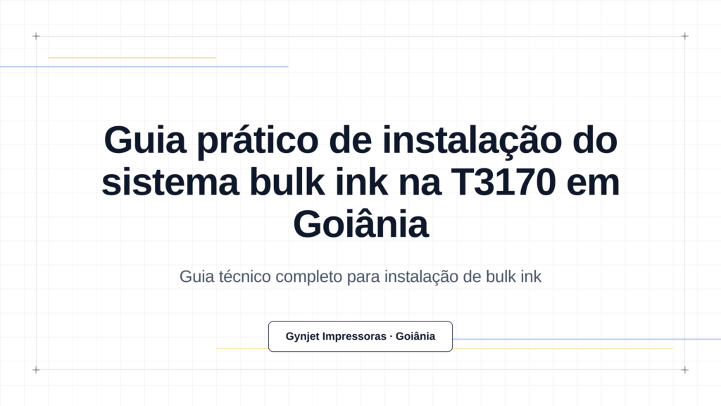 Guia prático de instalação do sistema bulk ink na T3170 em Goiânia