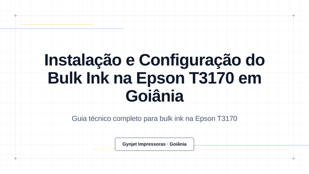 Instalação e Configuração do Bulk Ink na Epson T3170 em Goiânia