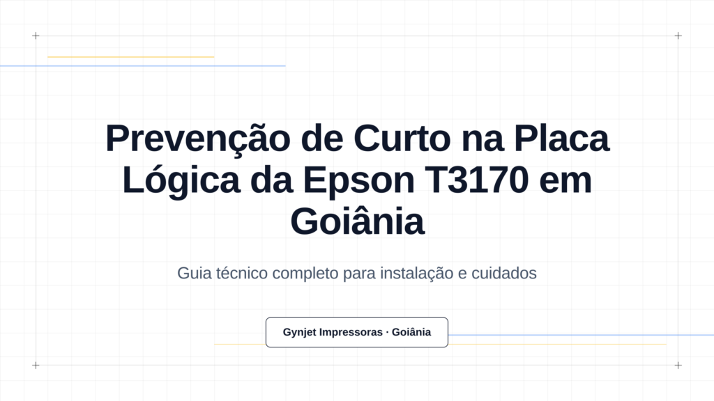 Prevenção de Curto na Placa Lógica da Epson T3170 em Goiânia