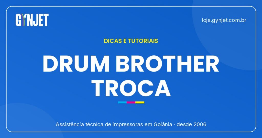 Brother: guia do drum em Goiânia para diagnóstico e troca