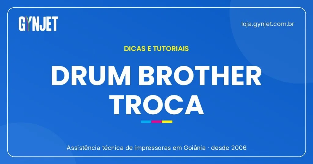 Brother: guia do drum em Goiânia para diagnóstico e troca