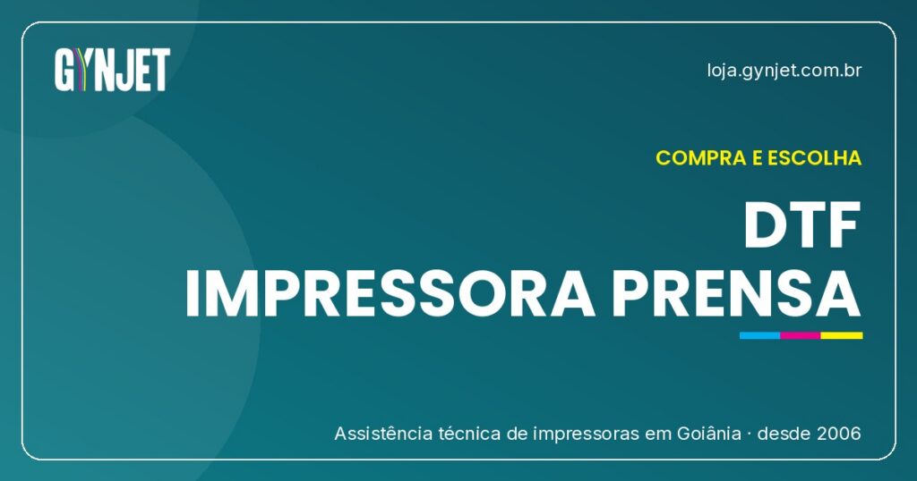 Guia Completo de DTF em Goiânia: Impressora, Prensa e Filme