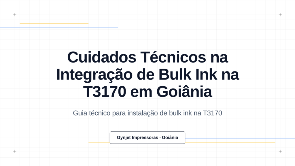 Cuidados Técnicos na Integração de Bulk Ink na T3170 em Goiânia