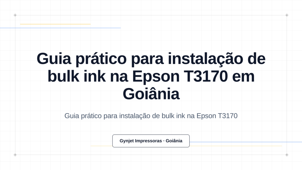Guia prático para instalação de bulk ink na Epson T3170 em Goiânia