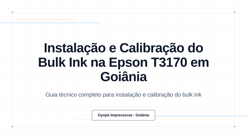 Instalação e Calibração do Bulk Ink na Epson T3170 em Goiânia