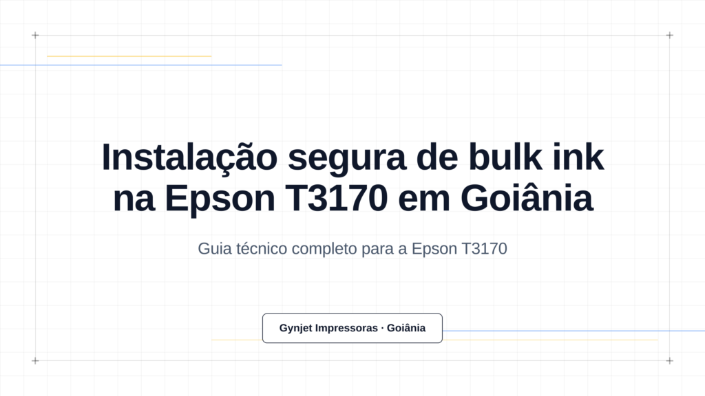 Instalação segura de bulk ink na Epson T3170 em Goiânia