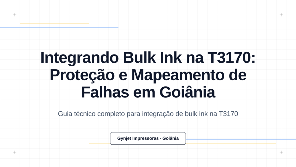 Integrando Bulk Ink na T3170: Proteção e Mapeamento de Falhas em Goiânia