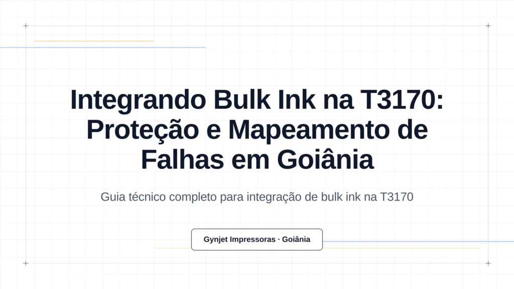 Integrando Bulk Ink na T3170: Proteção e Mapeamento de Falhas em Goiânia