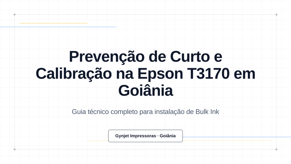 Prevenção de Curto e Calibração na Epson T3170 em Goiânia