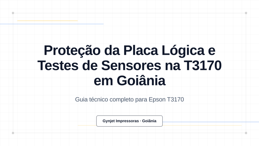 Proteção da Placa Lógica e Testes de Sensores na T3170 em Goiânia