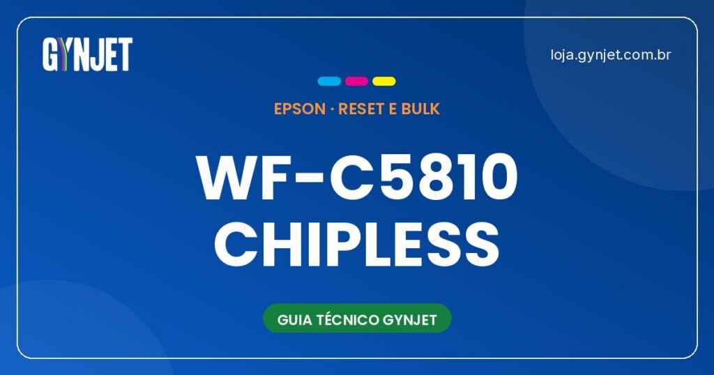 Desbloqueio chipless Epson WF-C5810 Goiânia: erro de cartucho